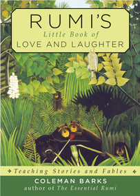 Rumi's Little Book of Love and Laughter (Teaching Stories and Fables) by Coleman Barks, 9781571747617