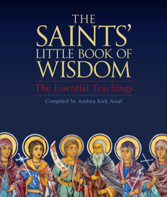 The Saints' Little Book of Wisdom (The Essential Teachings) by Andrea Kirk Assaf, 9781571747631