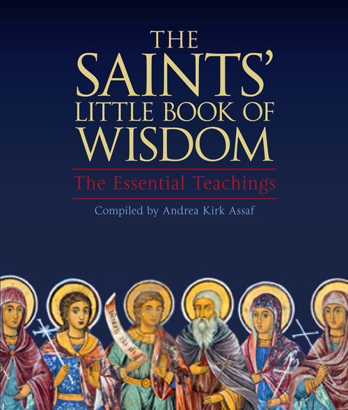 The Saints' Little Book of Wisdom (The Essential Teachings) by Andrea Kirk Assaf, 9781571747631