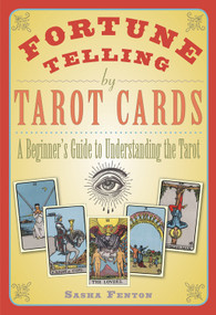 Fortune Telling by Tarot Cards (A Beginner's Guide to Understanding the Tarot) by Sasha Fenton, 9781571747679