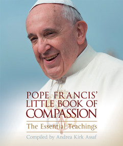 Pope Francis' Little Book of Compassion (The Essential Teachings) by Andrea Kirk Assaf, 9781571747785