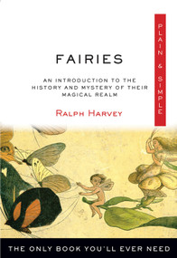 Fairies Plain & Simple (The Only Book You'll Ever Need) by Ralph Harvey, 9781571747822
