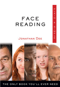 Face Reading Plain & Simple (The Only Book You'll Ever Need) by Jonathan Dee, 9781571747846