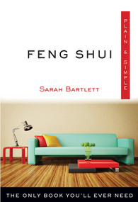 Feng Shui Plain & Simple (The Only Book You'll Ever Need) by Sarah Bartlett, 9781571747891