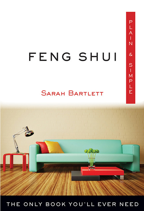 Feng Shui Plain & Simple (The Only Book You'll Ever Need) by Sarah Bartlett, 9781571747891