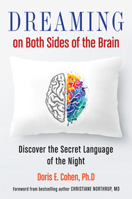 Dreaming on Both Sides of the Brain (Discover the Secret Language of the Night) by Doris E. Cohen PhD, Christiane Northrup MD, 9781571747976