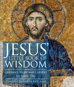 Jesus' Little Book of Wisdom (Guidance, Hope, and Comfort for Every Day) by Andrea Kirk Assaf, 9781571748263