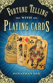Fortune Telling with Playing Cards by Jonathan Dee, 9781571748317
