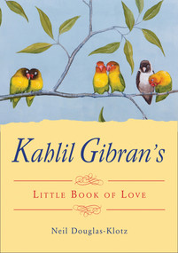 Kahlil Gibran's Little Book of Love by Kahlil Gibran, Neil Douglas-Klotz, 9781571748331