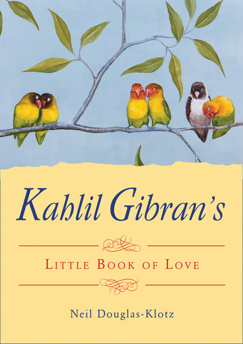 Kahlil Gibran's Little Book of Love by Kahlil Gibran, Neil Douglas-Klotz, 9781571748331