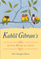 Kahlil Gibran's Little Book of Love by Kahlil Gibran, Neil Douglas-Klotz, 9781571748331