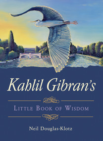 Kahlil Gibran's Little Book of Wisdom by Kahlil Gibran, Neil Douglas-Klotz, 9781571748355