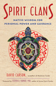 Spirit Clans (Native Wisdom for Personal Power and Guidance) by David Carson, Steven D Farmer PhD, 9781571748409