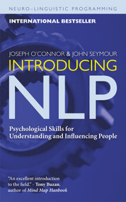 Introducing NLP (Psychological Skills for Understanding and Influencing People) by Joseph O'Connor, John Seymour, 9781573244985