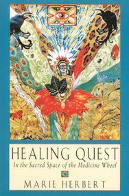 Healing Quest (In the Sacred Space of the Medicine Wheel) by Marie Herbert, 9781578630035