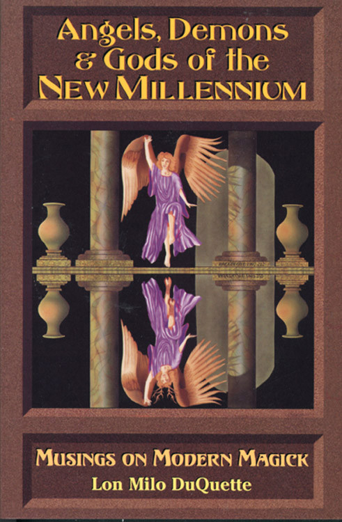 Angels, Demons & Gods of the New Millennium by Lon Milo DuQuette, 9781578630103