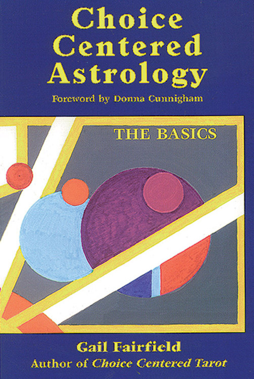 Choice Centered Astrology (The Basics) by Gail Fairfield, Donna Cunningham, 9781578630172