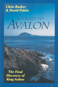 Journey to Avalon (The Final Discovery of King Arthur) by Chris Barber, David Pykitt, 9781578630240
