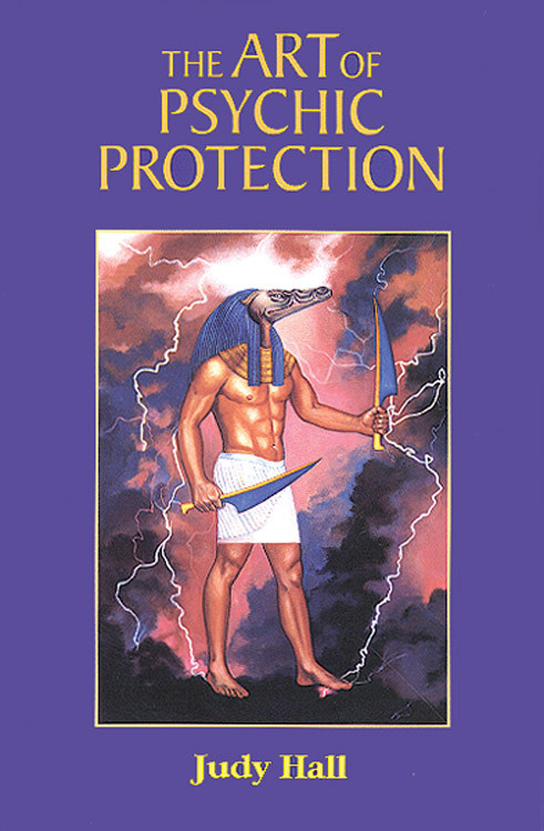 The Art of Psychic Protection by Judy Hall, 9781578630264