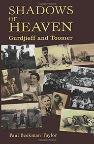 The Shadows of Heaven (Gurdjieff and Toomer) by Paul Beekman Taylor, 9781578630349