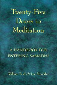 Twenty-Five Doors to Meditation (A Handbook for Entering Samadhi) by William Bodri, Lee Shu-Mei, 9781578630356