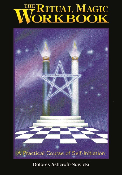 The Ritual Magic Workbook (A Practical Course of Self-Initiation) by Dolores Ashcroft-Nowicki, 9781578630455