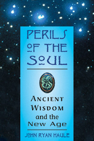 Perils of the Soul (Ancient Wisdom and the New Age) by John R. Haule, 9781578631070