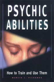 Psychic Abilities (How to Train and Use Them) by Marcia L. Pickands, 9781578631117