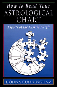 How to Read Your Astrological Chart (Aspects of the Cosmic Puzzle) by Donna Cunningham, 9781578631148