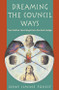 Dreaming the Council Ways (True Native Teachings from the Red Lodge) by Ohky Simine Forest, 9781578631322