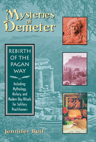Mysteries of Demeter (Rebirth of the Pagan Way) - 9781578631414 by Jennifer Reif, 9781578631414