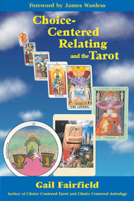 Choice Centered Relating and the Tarot by Gail Fairfield, 9781578631438