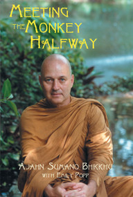 Meeting the Monkey Halfway by Ajahn Bhikkhu Sumano, Emily Popp, 9781578631469