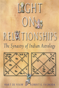 Light on Relationships (The Synatry of Indian Astrology) by Hart Defouw, Robert E. Svoboda, 9781578631483