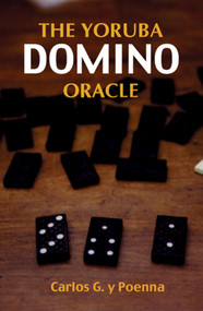 The Yoruba Domino Oracle by Carlos G. Y. Poenna, 9781578631490