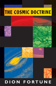 The Cosmic Doctrine by Dion Fortune, 9781578631605