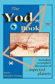 The Yod Book (Including a Complete Discussion of Unaspected Planets) by Karen Hamaker-Zondag, 9781578631636