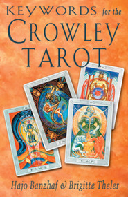 Keywords for the Crowley Tarot by Hajo Banzhaf, Brigitte Theler, 9781578631735