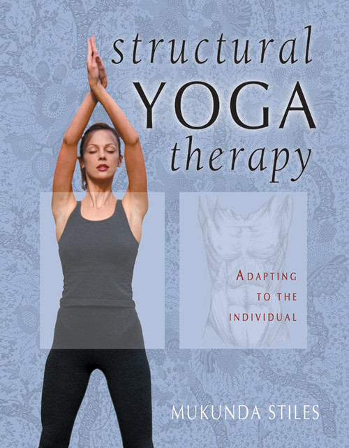 Structural Yoga Therapy (Adapting to the Individual) by Mukunda Stiles, 9781578631773