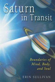 Saturn in Transit (Boundaries of Mind, Body, and Soul) by Erin Sullivan, 9781578631810