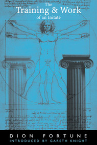The Training & Work of an Initiate by Dion Fortune, 9781578631834