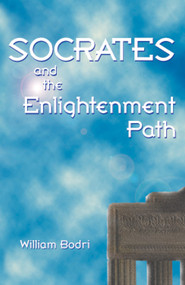 Socrates and the Enlightenment Path by William Bodri, 9781578631919
