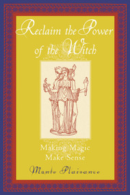 Reclaim the Power of the Witch (Making Magic Make Sense) by Monte Plaisance, 9781578631957