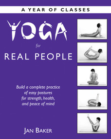 Yoga for Real People (A Year of Classes) by Jan Baker, 9781578632121