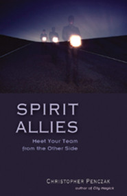 Spirit Allies (Meet Your Team from the Other Side) by Christopher Penczak, 9781578632145