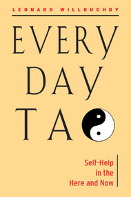 Every Day Tao (Self-Help in the Here and Now) by Leonard  Willoughby, 9781578632176