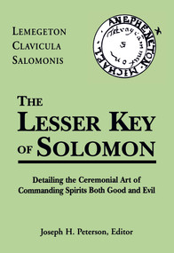 The Lesser Key of Solomon (Lemegeton Clavicula Salomonis) by Joseph H. Peterson, 9781578632206