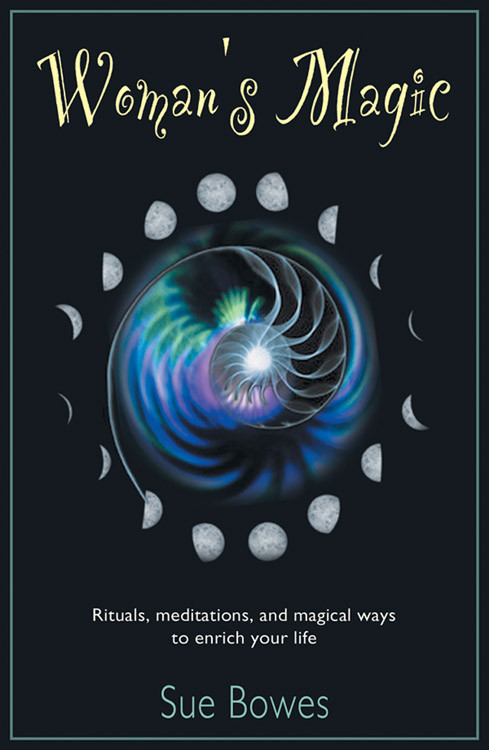 Woman's Magic (Rituals, Meditations, and Magical Ways to Enrich Your Life) by Susan Bowes, 9781578632213