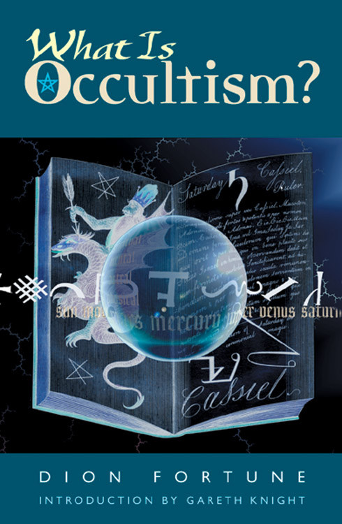 What Is Occultism? by Dion Fortune, Gareth Knight, 9781578632237