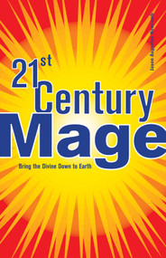 21st Century Mage (Bring the Divine Down to Earth) by Jason Augustus Newcomb, 9781578632374
